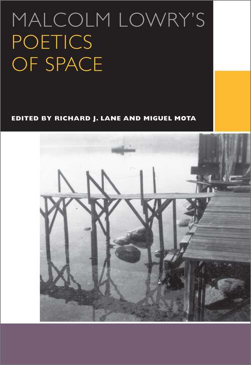 Book cover of Malcolm Lowry's Poetics of Space (Canadian Literature Collection)