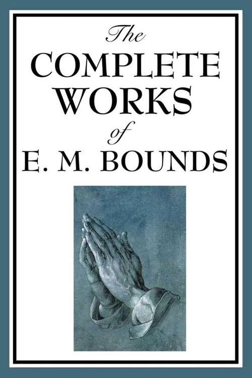 Book cover of The Complete Works of E.M. Bounds