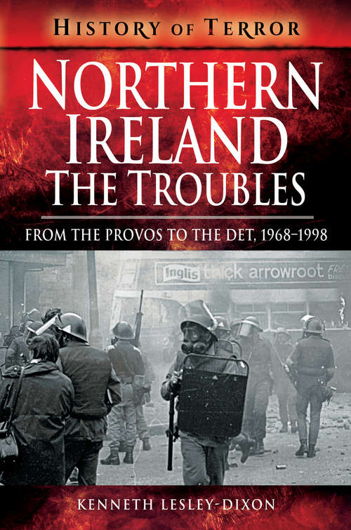 Book cover of Northern Ireland: From The Provos to The Det, 1968–1998 (History of Terror)