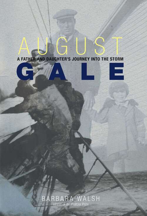 Book cover of August Gale: A Father and Daughter's Journey into the Storm (1st Edition)