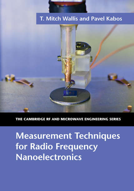 Book cover of Measurement Techniques for Radio Frequency Nanoelectronics (The Cambridge RF and Microwave Engineering Series)
