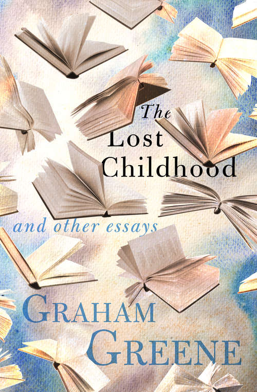 Book cover of The Lost Childhood: And Other Essays