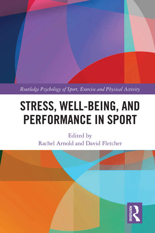 Stress, Well-Being, and Performance in Sport (Routledge Psychology of Sport, Exercise and Physical Activity)