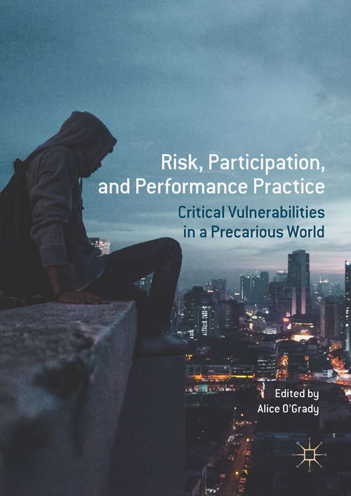 Book cover of Risk, Participation, and Performance Practice: Critical Vulnerabilities in a Precarious World (1st ed. 2017)