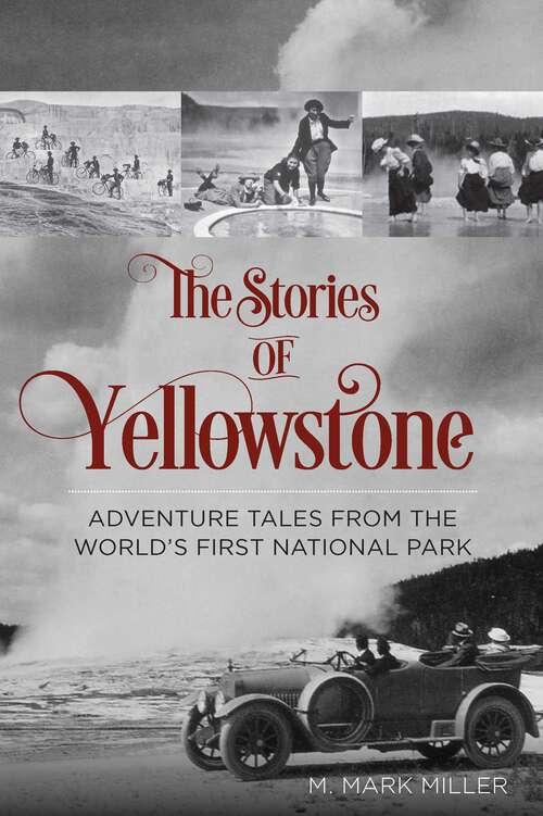 Book cover of Stories of Yellowstone: Adventure Tales from the World's First National Park (1st Edition)
