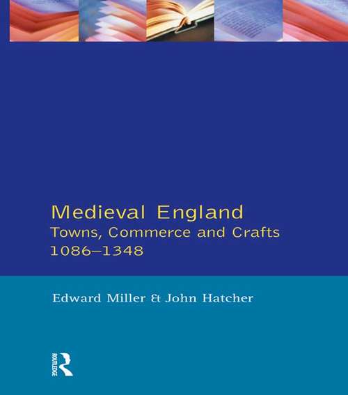 Medieval England: Towns, Commerce and Crafts, 1086-1348