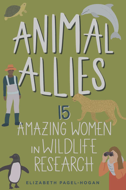 Book cover of Animal Allies: 15 Amazing Women in Wildlife Research (Women of Power #4)