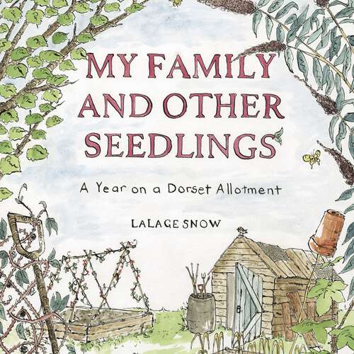 Book cover of My Family and Other Seedlings: A Year on a Dorset Allotment