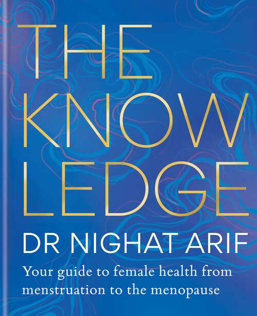 Book cover of The Knowledge: Your guide to female health – from menstruation to the menopause