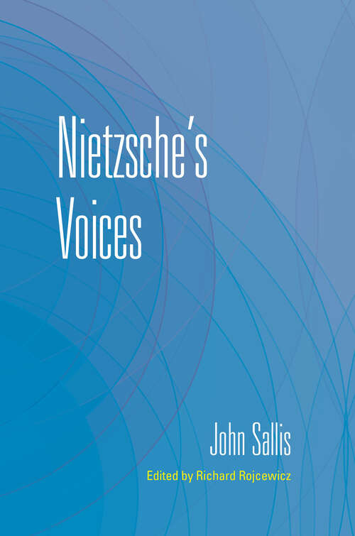 Book cover of Nietzsche's Voices (The Collected Writings of John Sallis)