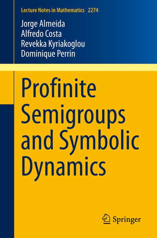 Profinite Semigroups and Symbolic Dynamics (Lecture Notes in Mathematics #2274)