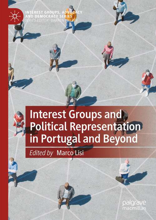Book cover of Interest Groups and Political Representation in Portugal and Beyond (1st ed. 2023) (Interest Groups, Advocacy and Democracy Series)
