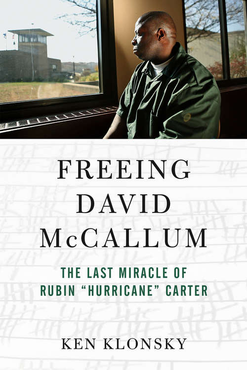 Book cover of Freeing David McCallum: The Last Miracle of Rubin "Hurricane" Carter