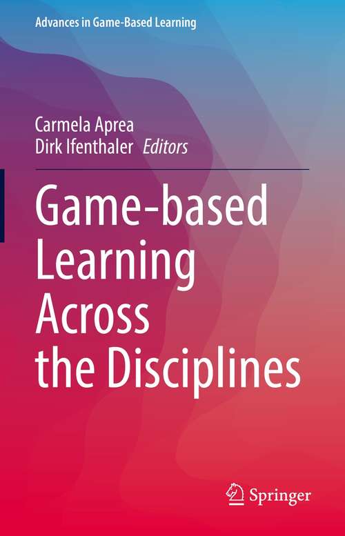 Game-based Learning Across the Disciplines (Advances in Game-Based Learning)