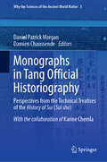 Monographs in Tang Official Historiography: Perspectives from the Technical Treatises of the History of Sui (Sui shu) (Why the Sciences of the Ancient World Matter #3)