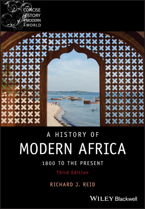 A History of Modern Africa: 1800 to the Present (Wiley Blackwell Concise History of the Modern World #7)