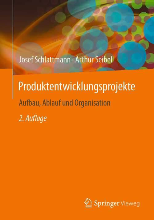 Book cover of Produktentwicklungsprojekte - Aufbau, Ablauf und Organisation (2. Aufl. 2024)