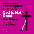 God Is Not Great: The Case Against Religion