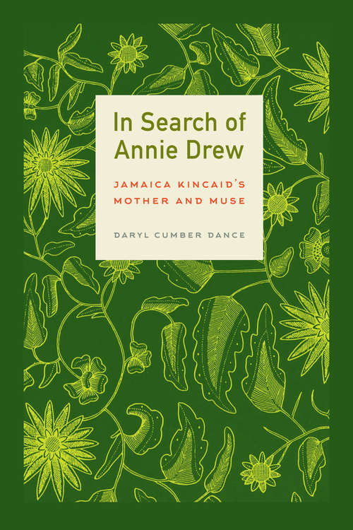 Book cover of In Search of Annie Drew: Jamaica Kincaid's Mother and Muse