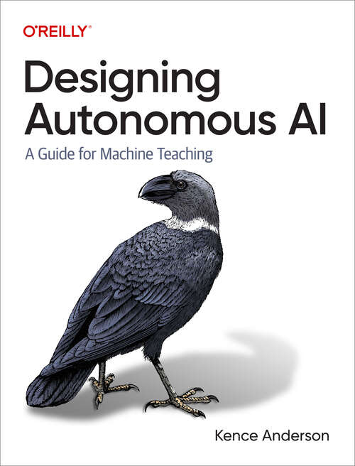 Book cover of Designing Autonomous AI: A Guide For Machine Teaching