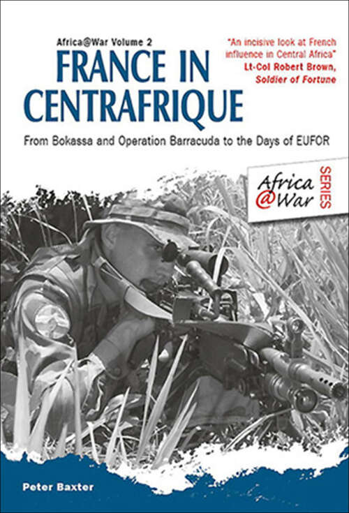Book cover of France in Centrafrique: From Bokassa and Operation Barracude to the Days of EUFOR (Africa at War)