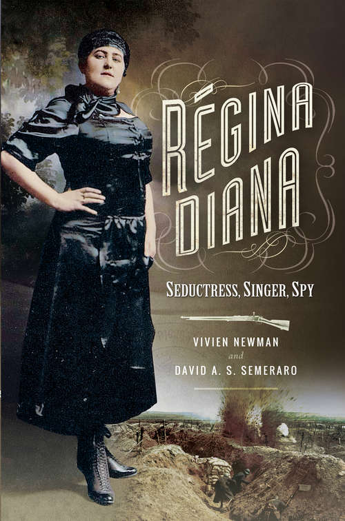 Book cover of Regina Diana: Seductress, Singer, Spy
