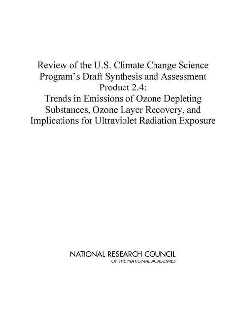 Book cover of Review of the U.S. Climate Change Science Program's Draft Synthesis and Assessment Product 2.4: Trends in Emissions of Ozone Depleting Substances, Ozone Layer Recovery, and Implications for Ultraviolet Radiation Exposure