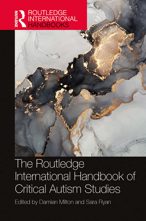 The Routledge International Handbook of Critical Autism Studies (Routledge International Handbooks)