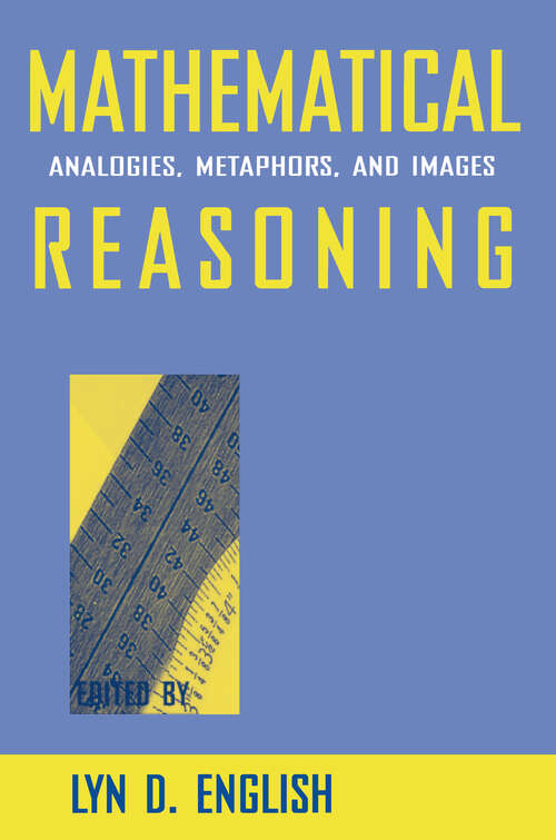 Book cover of Mathematical Reasoning: Analogies, Metaphors, and Images (Studies in Mathematical Thinking and Learning Series)
