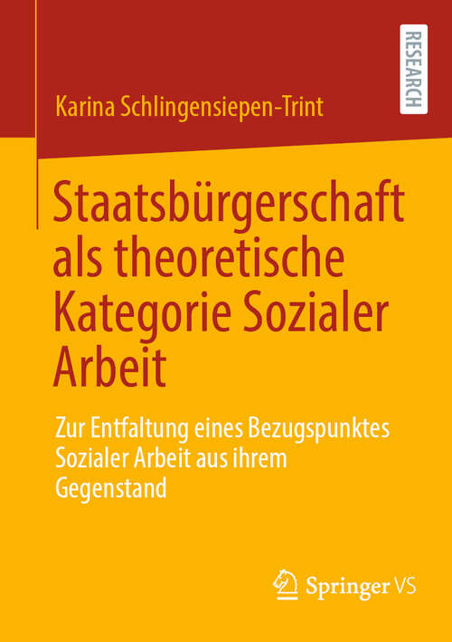 Book cover of Staatsbürgerschaft als theoretische Kategorie Sozialer Arbeit: Zur Entfaltung eines Bezugspunktes Sozialer Arbeit aus ihrem Gegenstand