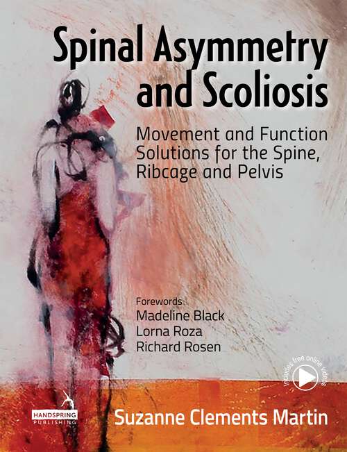 Book cover of Spinal Asymmetry and Scoliosis: Movement and function solutions for the spine, ribcage and pelvis