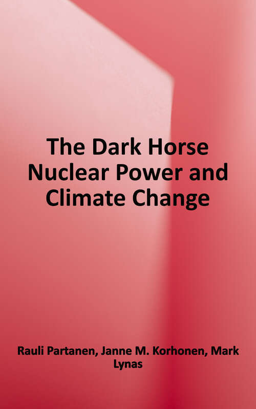 Book cover of The Dark Horse: Nuclear Power and Climate Change