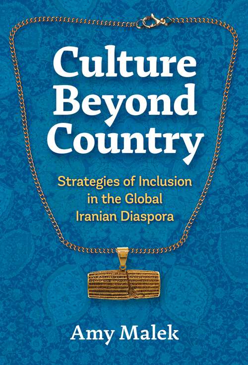 Book cover of Culture Beyond Country: Strategies of Inclusion in the Global Iranian Diaspora