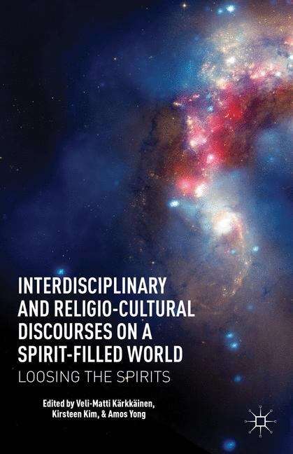 Interdisciplinary and Religio-Cultural Discourses on a Spirit-Filled World