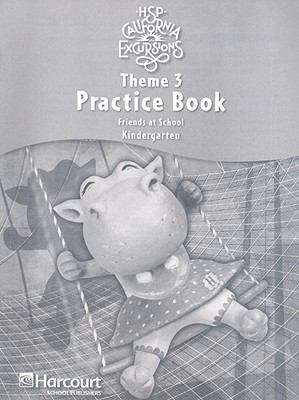 Book cover of HSP California Excursions, Kindergarten, Practice Book, Theme 3: Friends at School