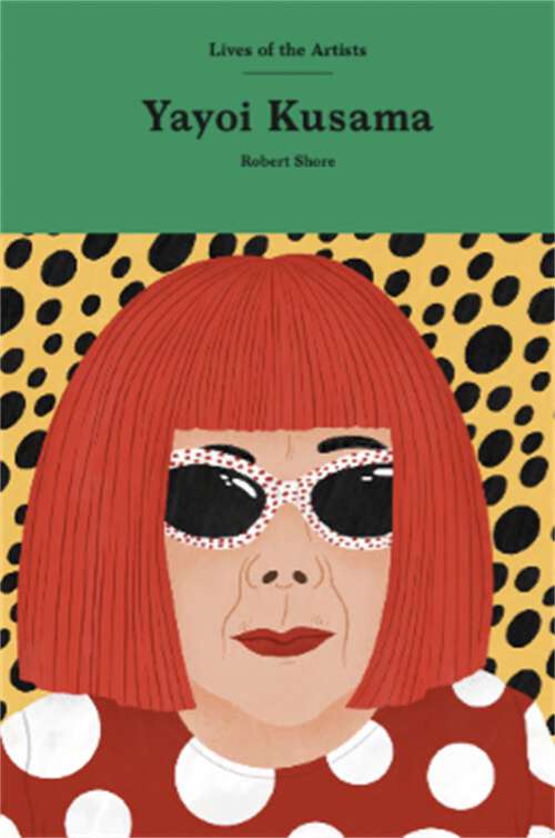 Book cover of Yayoi Kusama (Lives of the Artists)