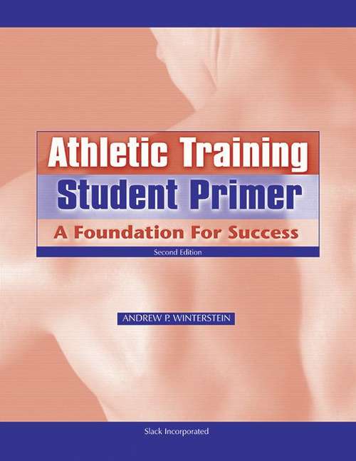 Book cover of Athletic Training Student Primer: A Foundation For Success (Second Edition)