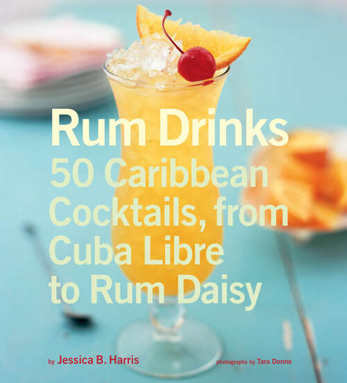 Book cover of Rum Drinks: 50 Caribbean Cocktails, from Cuba Libre to Rum Daisy
