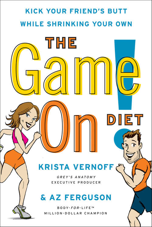 Book cover of The Game On! Diet: Kick Your Friend's Butt While Shrinking Your Own