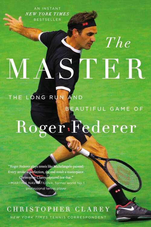 Book cover of The Master: The Long Run and Beautiful Game of Roger Federer