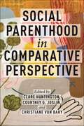 Social Parenthood in Comparative Perspective (Families, Law, and Society #19)