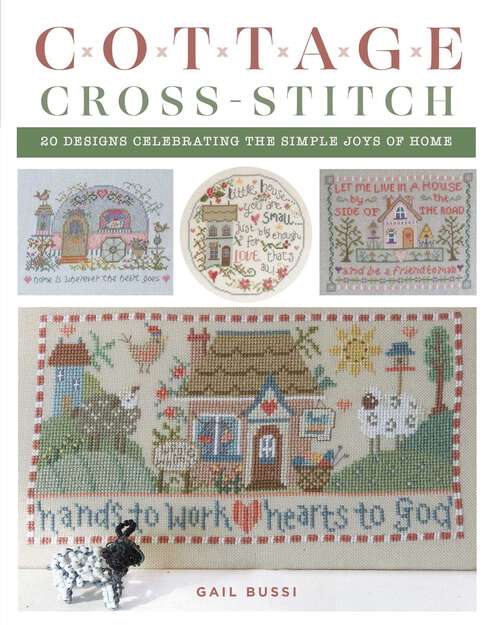 Book cover of Cottage Cross-Stitch: 20 Designs Celebrating the Simple Joys of Home