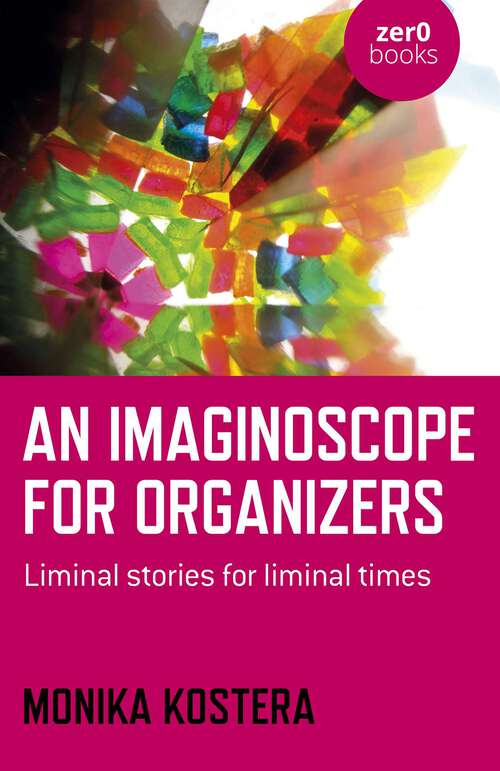 Book cover of An Imaginoscope for Organizers: Liminal Stories for Liminal Times