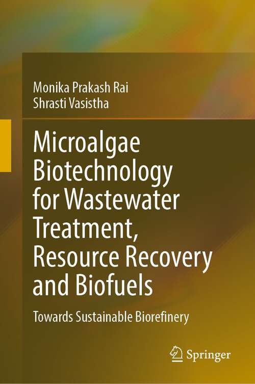 Book cover of Microalgae Biotechnology for Wastewater Treatment, Resource Recovery and Biofuels: Towards Sustainable Biorefinery (1st ed. 2023)