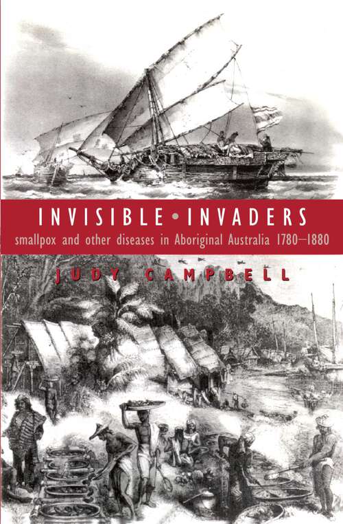 Book cover of Invisible Invaders: Smallpox and other diseases in Aboriginal Australia 1780-1880