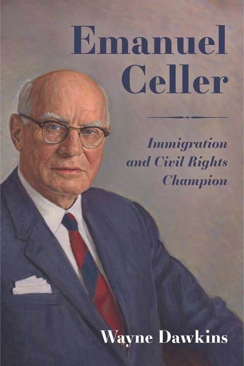 Book cover of Emanuel Celler: Immigration and Civil Rights Champion (EPUB Single)