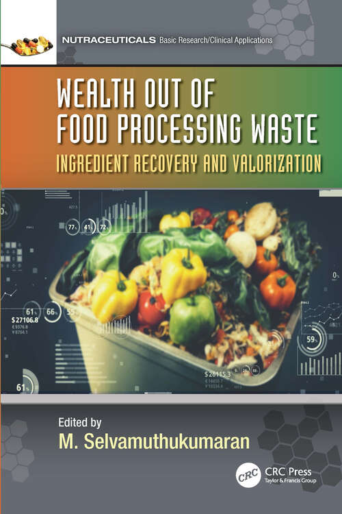 Book cover of Wealth out of Food Processing Waste: Ingredient Recovery and Valorization (Nutraceuticals)