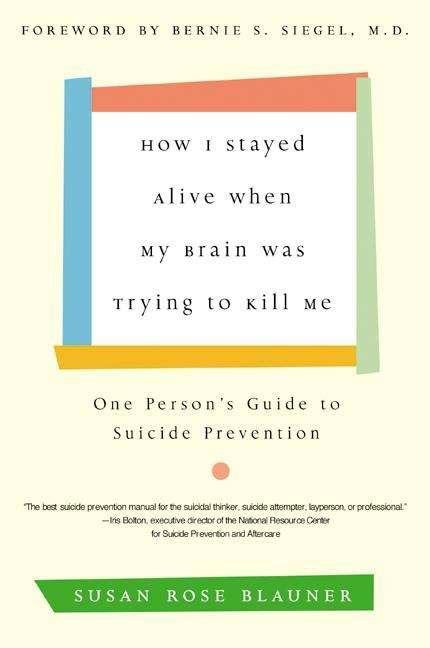 Book cover of How I Stayed Alive When My Brain Was Trying to Kill Me
