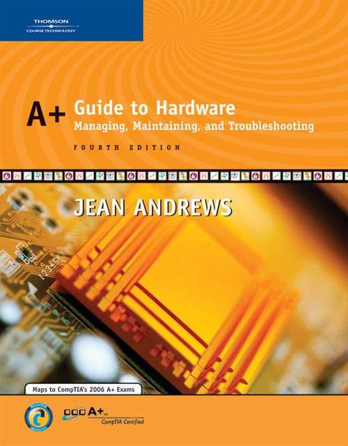 Book cover of A+ Guide to Hardware: Managing, Maintaining, and Troubleshooting