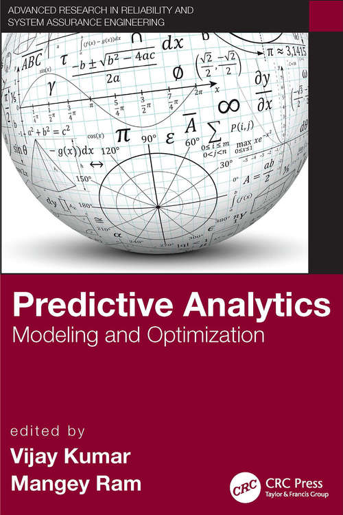 Predictive Analytics: Modeling and Optimization (Advanced Research in Reliability and System Assurance Engineering)